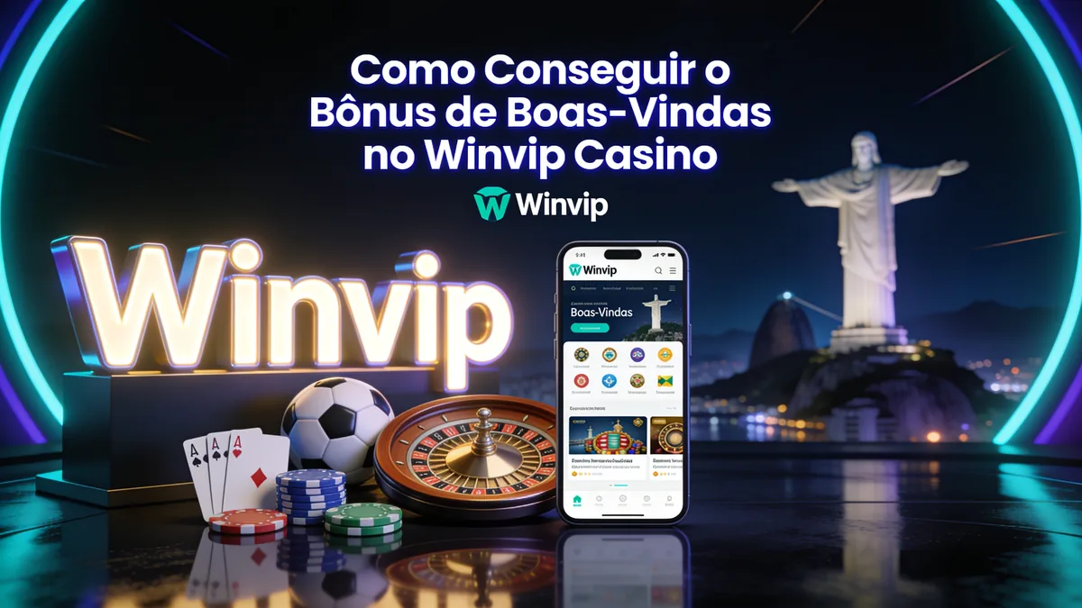 Como Conseguir o Bônus de Boas-Vindas no Winvip Casino: guia de winvip para jogadores no Brasil